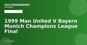 1999 Man United V Bayern Munich Champions League Final