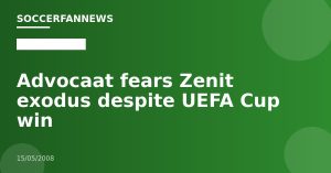 Advocaat fears Zenit exodus despite UEFA Cup win