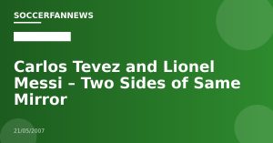 Carlos Tevez and Lionel Messi – Two Sides of Same Mirror