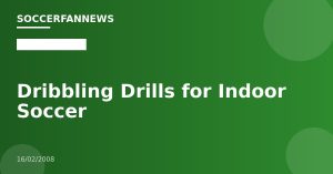 Dribbling Drills for Indoor Soccer