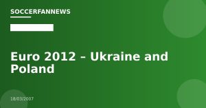 Euro 2012 – Ukraine and Poland