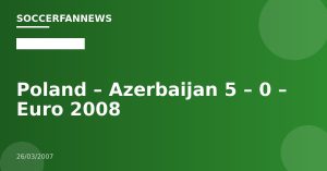 Poland – Azerbaijan 5 – 0 – Euro 2008
