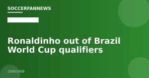 Ronaldinho out of Brazil World Cup qualifiers
