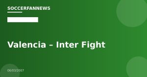 Valencia – Inter Fight